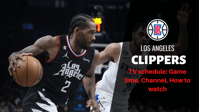 2022-23 Los Angeles Clippers Schedule: Game time, Channel, How to watch